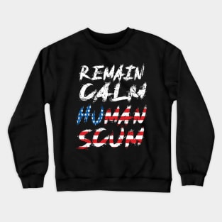 remain human scum Crewneck Sweatshirt